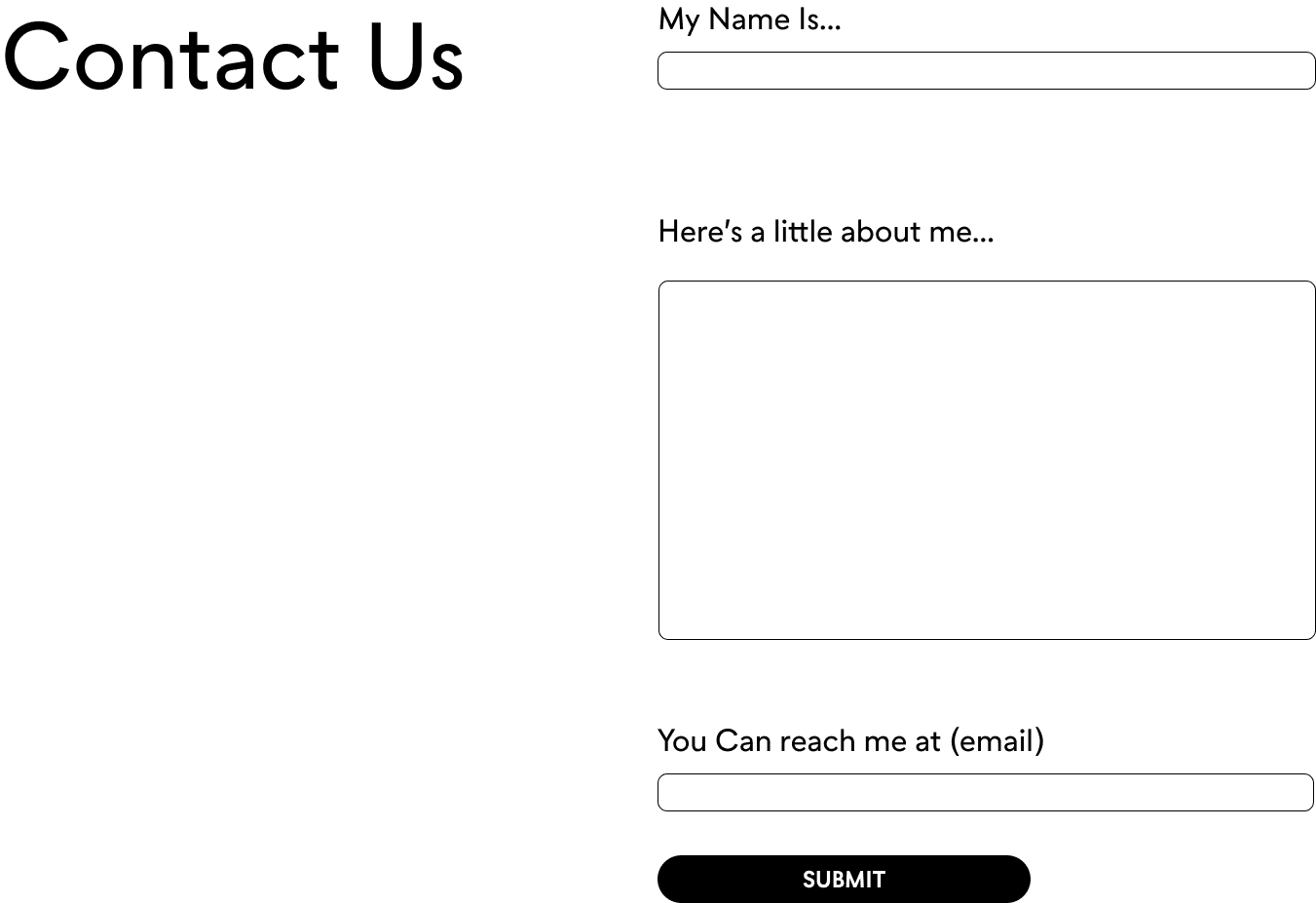 Original Contact Us form: My Name Is..., Here’s a little about me..., You Can reach me at (email), and Submit.